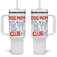 Dog Mom Club Tumbler With Handle Life is Better with Dogs Mother's Day