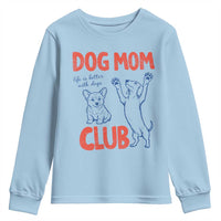 Dog Mom Club Youth Sweatshirt Life is Better with Dogs Mother's Day