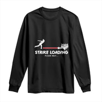 Funny Bowling Long Sleeve Shirt Strike Loading Please Wait Ball Pin - Wonder Print Shop