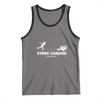 Funny Bowling Tank Top Strike Loading Please Wait Ball Pin - Wonder Print Shop
