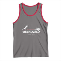 Funny Bowling Tank Top Strike Loading Please Wait Ball Pin - Wonder Print Shop