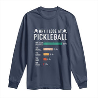 Funny Pickleball Long Sleeve Shirt Why I Lose At Pickleball Humor - Wonder Print Shop