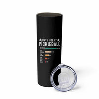 Funny Pickleball Skinny Tumbler Why I Lose At Pickleball Humor - Wonder Print Shop