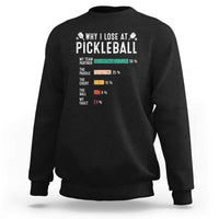 Funny Pickleball Sweatshirt Why I Lose At Pickleball Humor - Wonder Print Shop