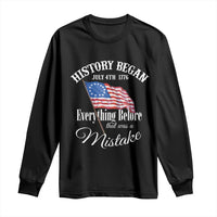 Funny History Began July 4th 1776 Everthing Before That Was A Mistake Long Sleeve Shirt 4th Of July