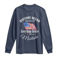 Funny History Began July 4th 1776 Everthing Before That Was A Mistake Long Sleeve Shirt 4th Of July