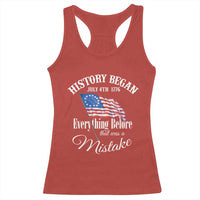 Funny History Began July 4th 1776 Everthing Before That Was A Mistake Racerback Tank Top 4th Of July