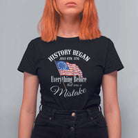Funny History Began July 4th 1776 Everthing Before That Was A Mistake T Shirt For Women 4th Of July
