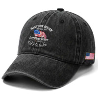 Funny History Began July 4th 1776 Everthing Before That Was A Mistake Washed Cotton Baseball Cap 4th Of July