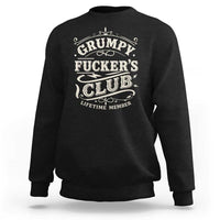 Grumpy Fucker's Club Lifetime Member Sweatshirt Funny Sarcastic