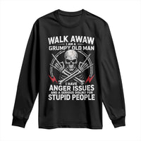 Walk Away I Am A Grumpy Old Man I Have Anger Issues Long Sleeve Shirt Funny Senior Citizen