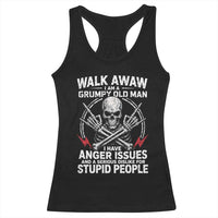Walk Away I Am A Grumpy Old Man I Have Anger Issues Racerback Tank Top Funny Senior Citizen