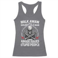 Walk Away I Am A Grumpy Old Man I Have Anger Issues Racerback Tank Top Funny Senior Citizen