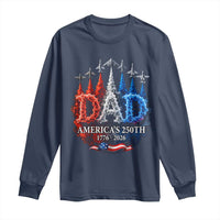 Dad USA 250th Anniversary Long Sleeve Shirt Jet Fighter American Flag Father's Day 4th of July