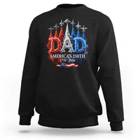 Dad USA 250th Anniversary Sweatshirt Jet Fighter American Flag Father's Day 4th of July