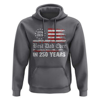 Dad USA 250th Anniversary Hoodie Best Father Ever In 250 Years Vintage American Flag