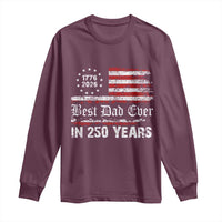 Dad USA 250th Anniversary Long Sleeve Shirt Best Father Ever In 250 Years Vintage American Flag