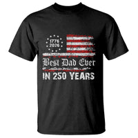 Dad USA 250th Anniversary T Shirt Best Father Ever In 250 Years Vintage American Flag