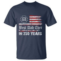 Dad USA 250th Anniversary T Shirt Best Father Ever In 250 Years Vintage American Flag