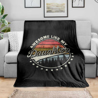 Awesome Like My Daughter Throw Blanket Funny Dad Quote Retro Father's Day
