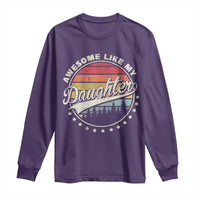 Awesome Like My Daughter Long Sleeve Shirt Funny Dad Quote Retro Father's Day