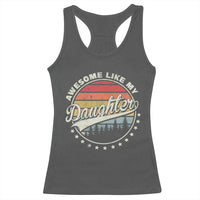 Awesome Like My Daughter Racerback Tank Top Funny Dad Quote Retro Father's Day