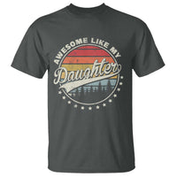Awesome Like My Daughter T Shirt Funny Dad Quote Retro Father's Day