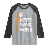 Shit So I Have Twins Raglan Shirt Funny Twin Dad Twin Mom