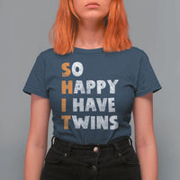 Shit So I Have Twins T Shirt For Women Funny Twin Dad Twin Mom