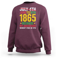 Juneteenth Sweatshirt 1865 Is Freedom Day Because My Ancestors Weren't Free In 1776 - Wonder Print Shop
