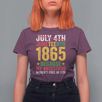 Juneteenth T Shirt For Women 1865 Is Freedom Day Because My Ancestors Weren't Free In 1776 - Wonder Print Shop
