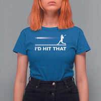 Funny Baseball T Shirt For Women I'd Hit That Sport Player - Wonder Print Shop
