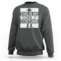 Funny This Is My Cowboy Costume Sweatshirt Western Tee Country Lover Cowgirl Hat Boots - Wonder Print Shop