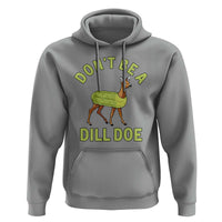 Funny Pickle Hoodie Don't Be A Dill Doe Naughty Reindeer - Wonder Print Shop