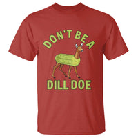 Funny Pickle T Shirt Don't Be A Dill Doe Naughty Reindeer - Wonder Print Shop