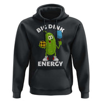 Funny Pickleball Hoodie Big Dink Energy Pickle Ball Dill Lover - Wonder Print Shop