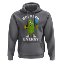 Funny Pickleball Hoodie Big Dink Energy Pickle Ball Dill Lover - Wonder Print Shop
