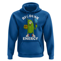 Funny Pickleball Hoodie Big Dink Energy Pickle Ball Dill Lover - Wonder Print Shop