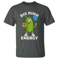 Funny Pickleball T Shirt Big Dink Energy Pickle Ball Dill Lover - Wonder Print Shop
