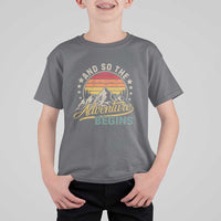 And So The Adventure Begins T Shirt For Kid Camping Hiking Lover - Wonder Print Shop