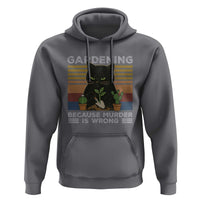 Funny Gardening Because Murder Is Wrong Hoodie Retro Black Cat Plant Lover - Wonder Print Shop