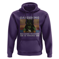 Funny Gardening Because Murder Is Wrong Hoodie Retro Black Cat Plant Lover - Wonder Print Shop