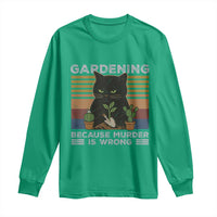 Funny Gardening Because Murder Is Wrong Long Sleeve Shirt Retro Black Cat Plant Lover - Wonder Print Shop