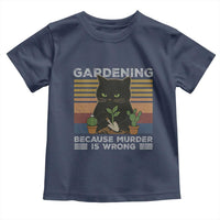 Funny Gardening Because Murder Is Wrong Toddler T Shirt Retro Black Cat Plant Lover - Wonder Print Shop
