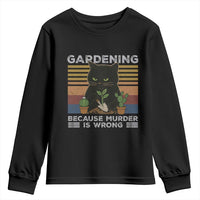 Funny Gardening Because Murder Is Wrong Youth Sweatshirt Retro Black Cat Plant Lover - Wonder Print Shop