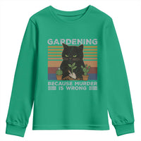 Funny Gardening Because Murder Is Wrong Youth Sweatshirt Retro Black Cat Plant Lover - Wonder Print Shop