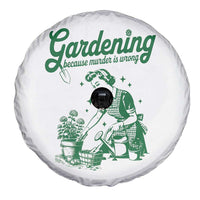 Funny Gardening Because Murder Is Wrong Spare Tire Cover Plant Lady - Wonder Print Shop