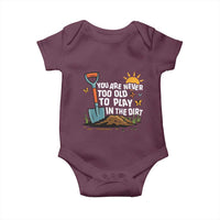 Funny Gardening Baby Onesie You Are Never Too Old To Play In The Dirt - Wonder Print Shop