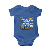 Funny Gardening Baby Onesie You Are Never Too Old To Play In The Dirt - Wonder Print Shop