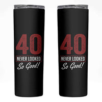 40 Never Looked So Good Funny 40th Birthday Skinny Tumbler